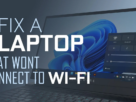How To Fix A Laptop That Refuses To Connect to Wi-Fi